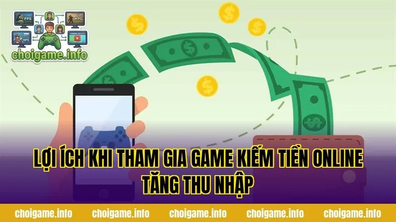Lợi ích khi tham gia game kiếm tiền online tăng thu nhập