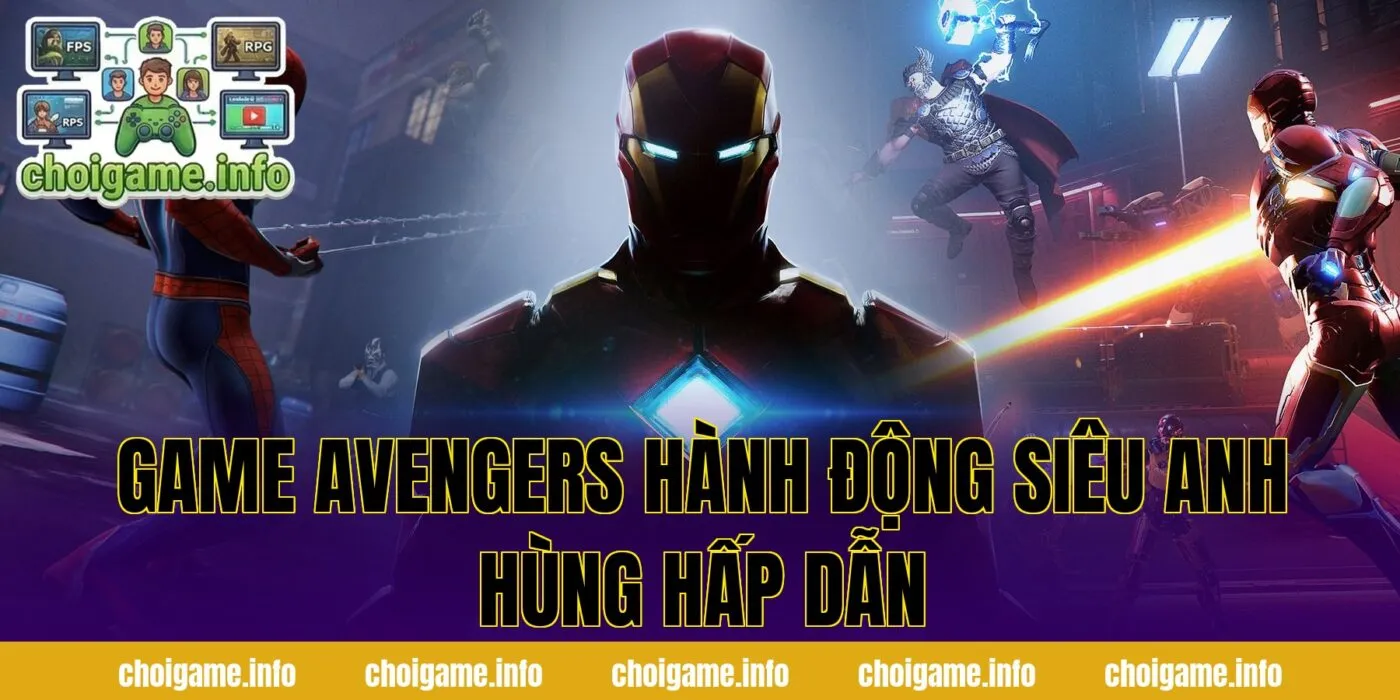 Game Avengers Hành Động Siêu Anh Hùng Hấp Dẫn