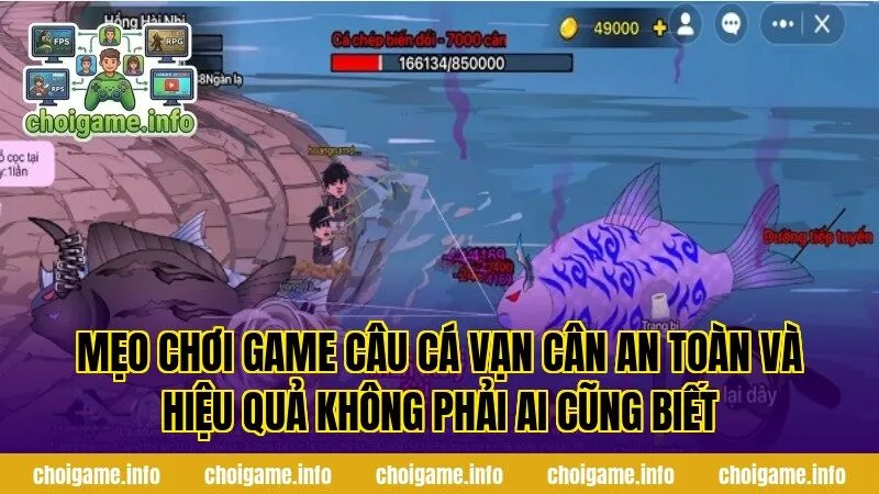 Mẹo chơi game câu cá vạn cân an toàn và hiệu quả không phải ai cũng biết