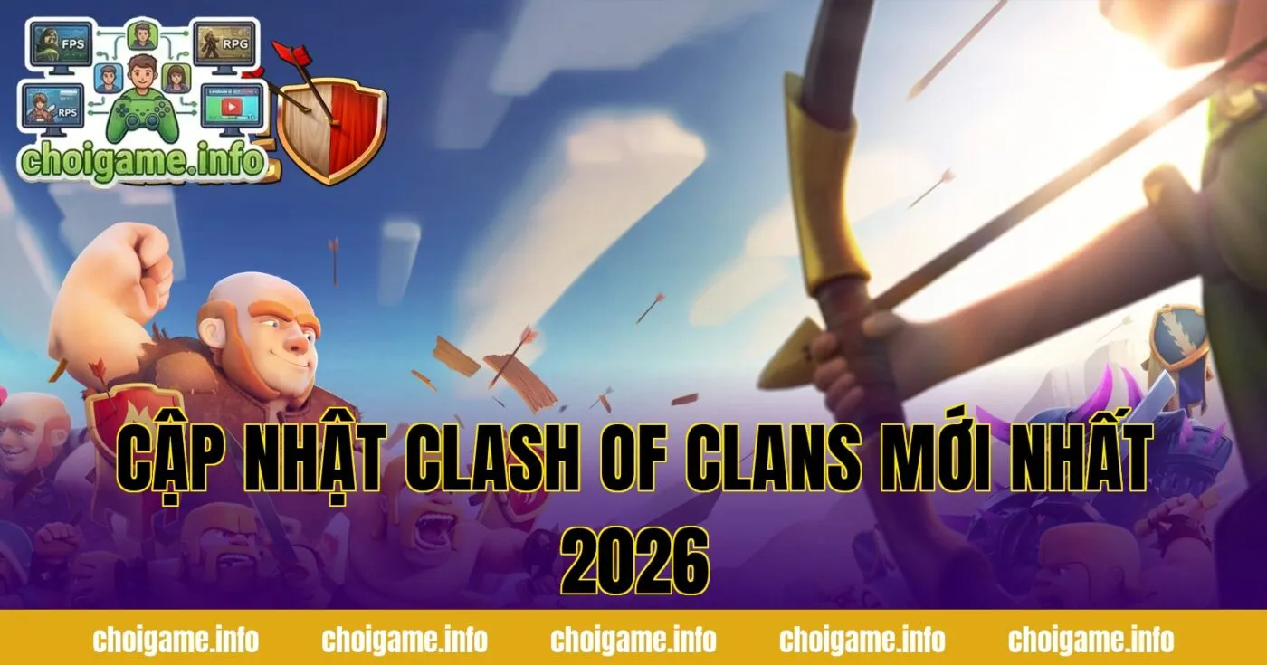 Cập Nhật Clash Of Clans Mới Nhất 2026