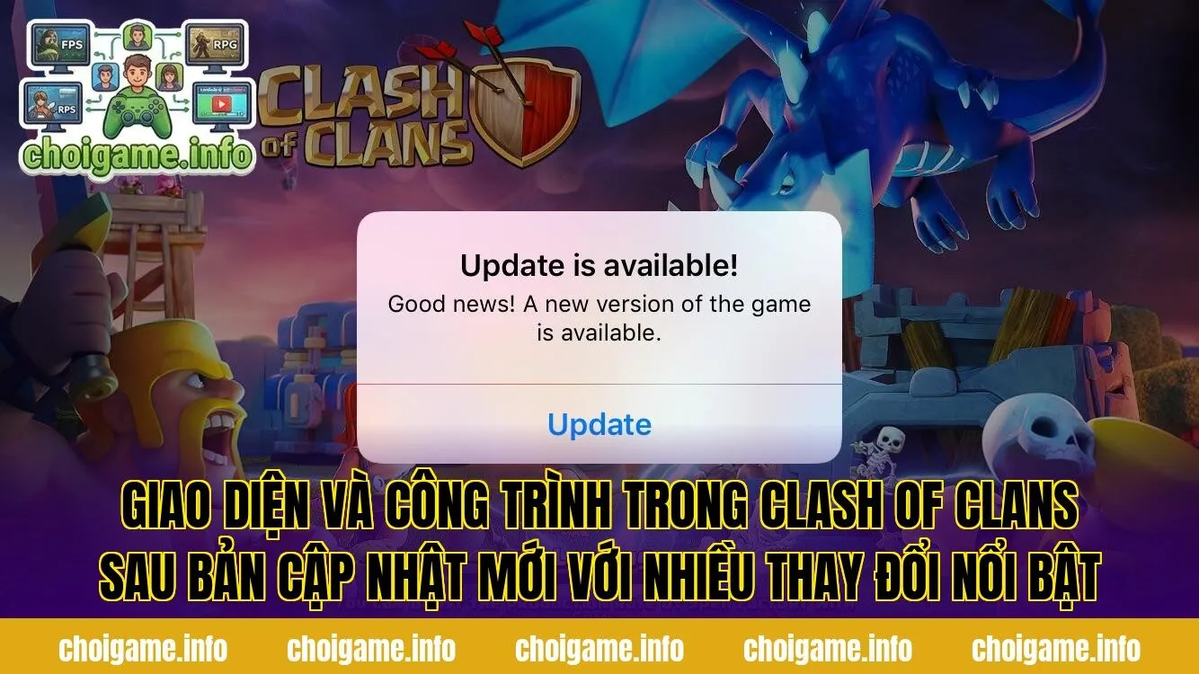 Giao diện và công trình trong Clash of Clans sau bản cập nhật mới với nhiều thay đổi nổi bật