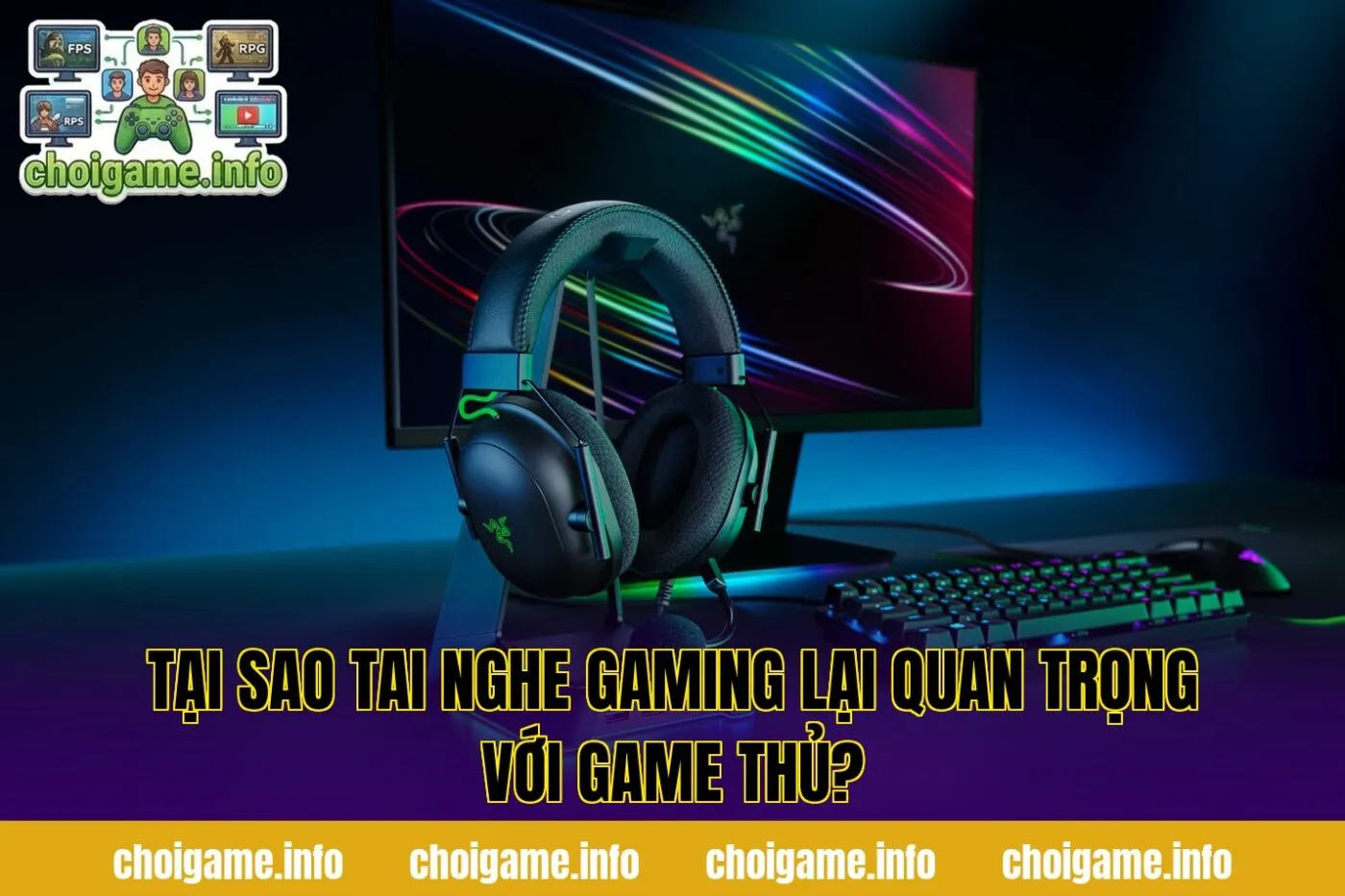Tại sao tai nghe gaming lại quan trọng với game thủ?