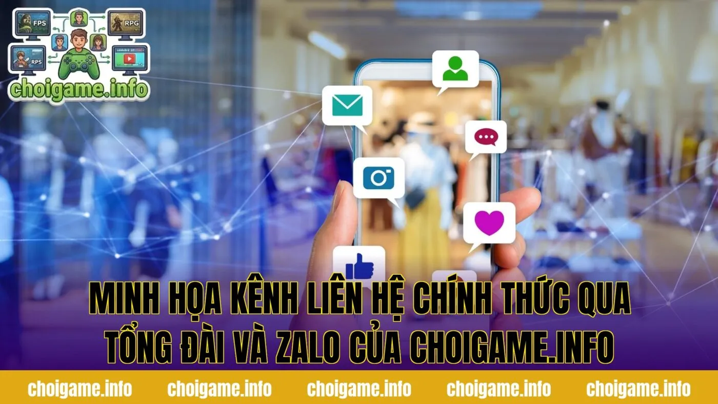Minh họa kênh liên hệ chính thức qua tổng đài và Zalo của choigame.info