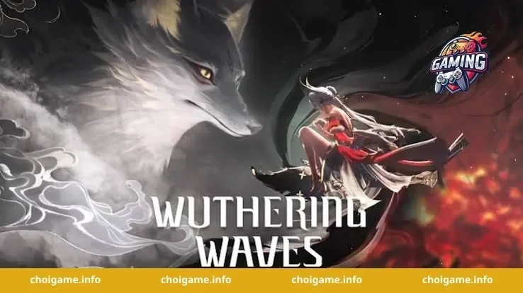Tổng Quan Về Wuthering Waves – Tựa Game Gì Mà Hot Đến Vậy?